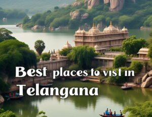 best places to visit in Telangana